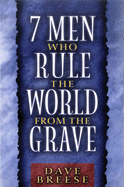 Seven Men Who Rule the World from the Grave