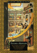 Tycho & Kepler: The Unlikely Partnership That Forever Changed Our Understanding of the Heavens