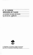 C.S. Lewis, Spinner of Tales: A Guide to His Fiction