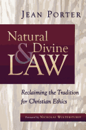 Natural and Divine Law: Reclaiming the Tradition for Christian Ethics