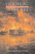 Vicksburg Is the Key: The Struggle for the Mississippi River