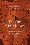 The Sun Came Down: The History of the World as My Blackfeet Elders Told It