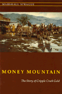 Money Mountain: The Story of Cripple Creek Gold