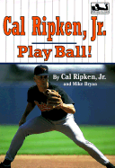 Cal Ripken, JR.: Play Ball!