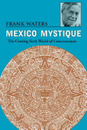 Mexico Mystique: Coming 6th World of Consciousness