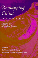 Remapping China: Fissures in Historical Terrain