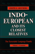 Indo-European and Its Closest Relatives: The Eurasiatic Language Familyvolume 1, Grammar
