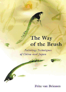 Way of the Brush: Painting Techniques of China and Japan