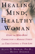 Healing Mind, Healthy Woman: Using the Mind-Body Connection to Manage Stress and Take Control of Your Life