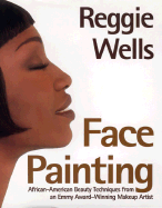 Face Painting: African-American Beauty Techniques from an Emmy Award-Winning Makeup Artist
