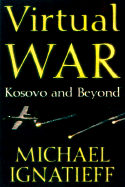 Virtual War: Kosovo and Beyond