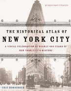 The Historical Atlas of New York City: A Visual Celebration of 400 Years of New York City's History