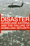 Disaster: Hurricane Katrina and the Failure of Homeland Security