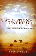 Two Nations Under God: Why Should America Care about Israel and the Middle East?