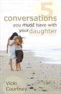 5 Conversations You Must Have with Your Daughter