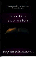 Devotion Explosion: What to Do When Your Quiet Time Becomes Too Quiet