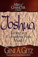Men of Character: Joshua: Living as a Consistent Role Model