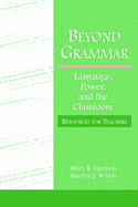 Beyond Grammar: Language, Power, and the Classroom