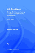 Job Feedback: Giving, Seeking, and Using Feedback for Performance Improvement