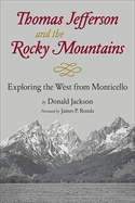 Thomas Jefferson and the Stony Mountains: Exploring the West from Monticello