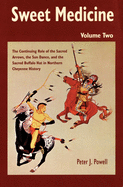 Sweet Medicine: Continuing Role of the Sacred Arrows, the Sun Dance, and the Sacred