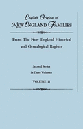 English Origins of New England Families, from the New England Historical and Genealogical Register. Second Series, in Three Volumes. Volume II