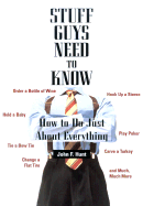 Stuff Guys Need to Know: How to Do Just about Everything
