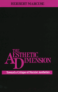 The Aesthetic Dimension: Toward a Critique of Marxist Aesthetics