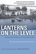 Lanterns on the Levee - Recollections of a Planter's Son