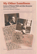 My Other Loneliness: Letters of Thomas Wolfe and Aline Bernstein