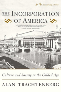 The Incorporation of America: Culture and Society in the Gilded Age