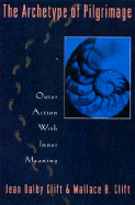 The Archetype of Pilgrimage: Outer Action with Inner Meaning