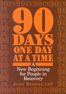 90 Days, One Day at a Time: A New Beginning for People in Recovery