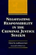 Negotiating Responsibility in the Criminal Justice System