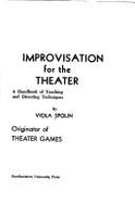 Improvisation for the Theater: A Handbook of Teaching and Directing Techniques