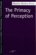 The primacy of perception, and other essays on phenomenological psychology, the philosophy of art, history, and politics.