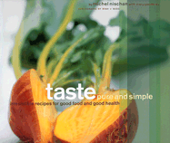 Taste Pure and Simple: Irresistible Recipes for Good Food and Good Health