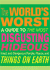 The World's Worst: A Guide to the Most Disgusting Hideous Inept, and Dangerous People, Places, and Things on Earth