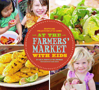 At the Farmer's Market with Kids: Recipe and Projects for Little Hands