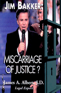 Jim Bakker: Miscarriage of Justice?