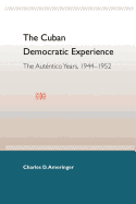 The Cuban Democratic Experience: The Autentico Years, 1944-1952