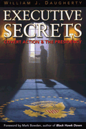 Executive Secrets: Covert Action and the Presidency
