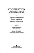 Cooperation or Rivalry?: Regional Integration in the Americas and the Pacific Rim