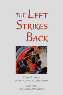 The Left Strikes Back: Class and Conflict in the Age of Neoliberalism