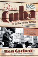 This is Cuba: An Outlaw Culture Survives