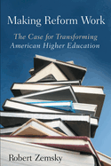 Making Reform Work: The Case for Transforming American Higher Education