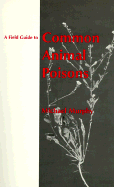 A Field Guide to Common Animal Poisons: Theory and Practice