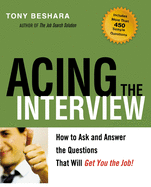 Acing the Interview: How to Ask and Answer the Questions That Will Get You the Job!
