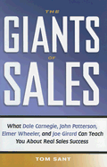 The Giants of Sales: What Dale Carnegie, John Patterson, Elmer Wheeler, and Joe Girard Can Teach You about Real Sales Success