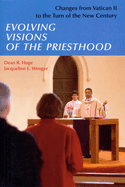 Evolving Visions of the Priesthood: Changes from Vatican II to the Turn of the New Century
